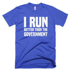 I Run Better Than The Government